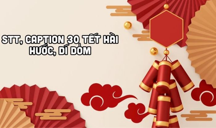 Thêm không khí Tết với những caption hài hước và đầy dí dỏm