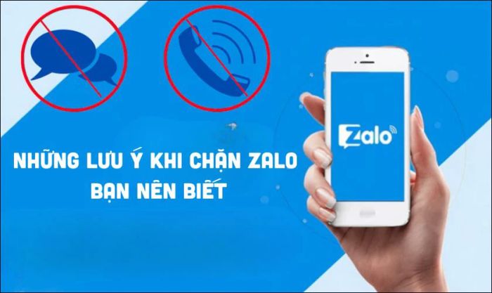 Những điều cần lưu ý khi chặn Zalo mà bạn không nên bỏ qua