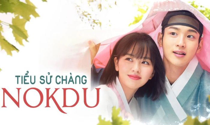 Tiểu sử chàng Nokdu - Phim cổ trang Hàn Quốc đầy lôi cuốn