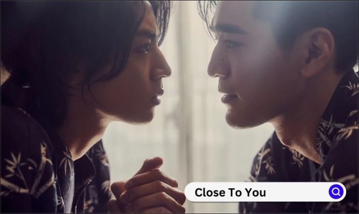 Phim đam mỹ Đài Loan 'Close to You'