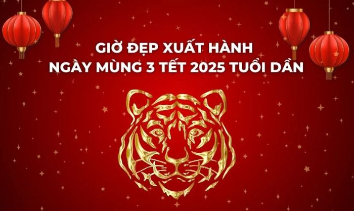 Giờ đẹp xuất hành ngày mùng 3 Tết 2025 cho tuổi Dần