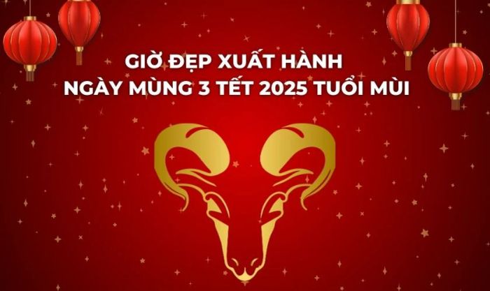 Giờ đẹp xuất hành ngày mùng 3 Tết 2025 cho tuổi Mùi