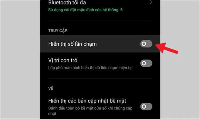 Trong giao diện mới, tại mục Truy cập, bạn chỉ cần nhấn tắt tính năng Hiển thị số lần chạm