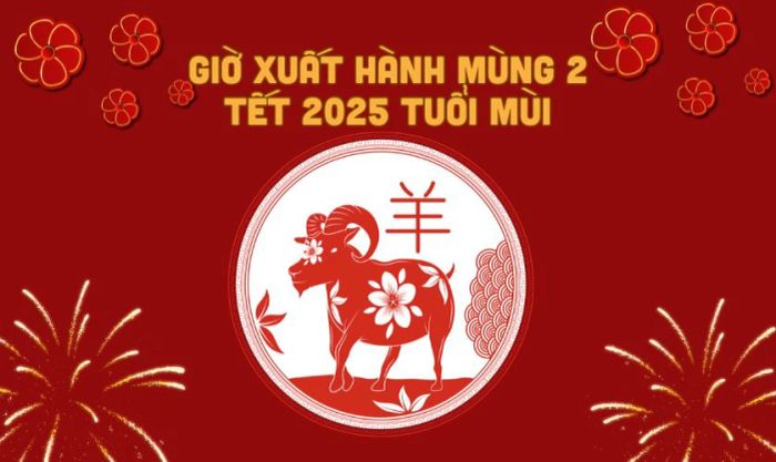 Khung giờ xuất hành mùng 2 Tết 2025 phù hợp cho người tuổi Mùi
