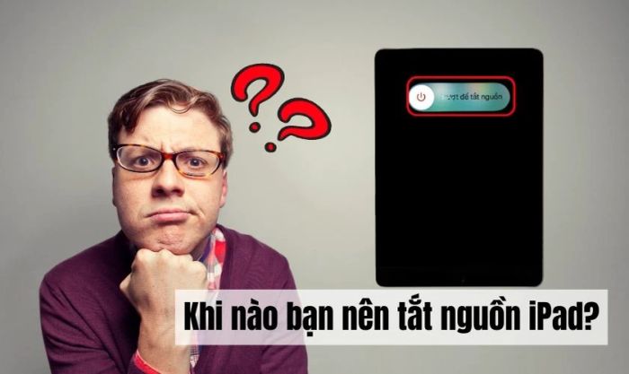 Khi nào nên tắt nguồn iPad?