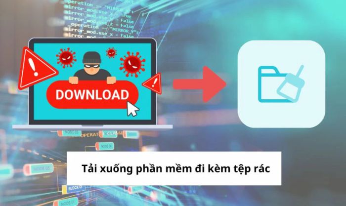 Lý do nào khiến máy tính tự động cài đặt phần mềm rác?
