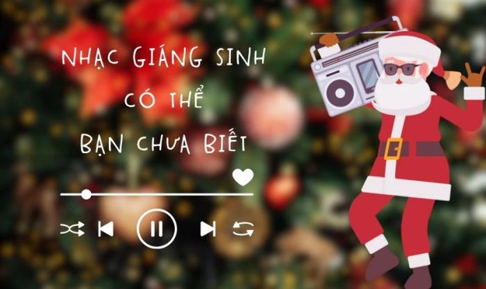 Những bài hát Giáng Sinh thú vị mà bạn có thể chưa từng nghe
