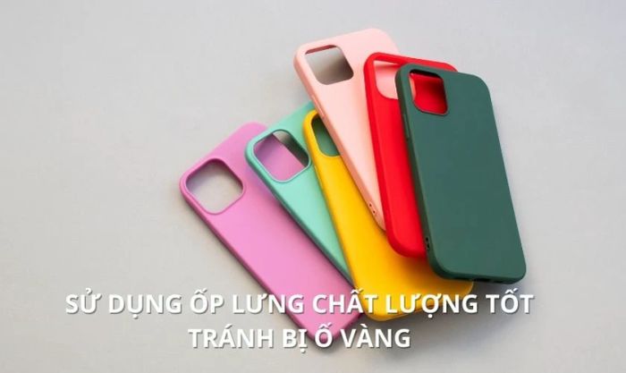 Cách sử dụng và bảo quản để tránh ốp lưng bị ố vàng