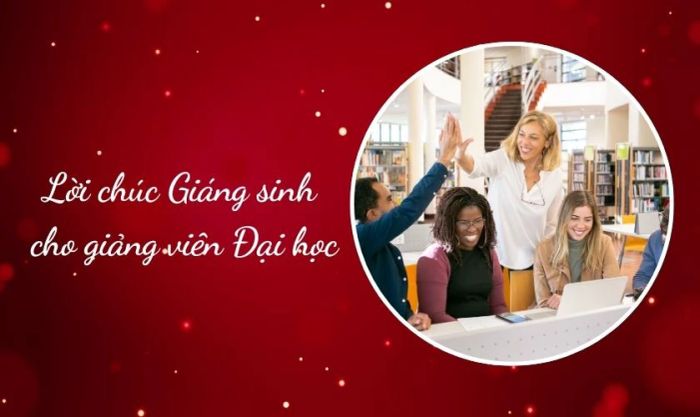 Lời chúc Giáng Sinh dành cho giảng viên Đại học
