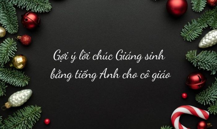 Gợi ý lời chúc Noel bằng tiếng Anh
