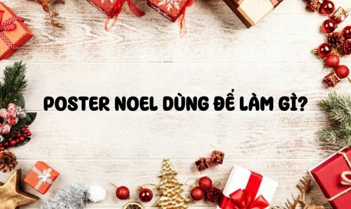 Poster Noel có những công dụng gì?