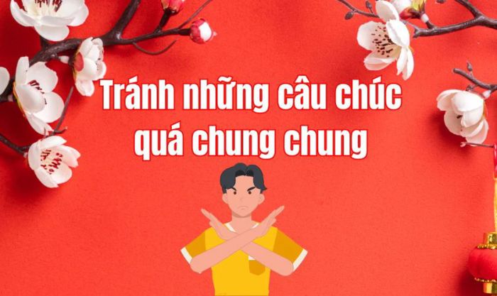 Tránh sử dụng những lời chúc quá đơn giản và không có sự cá nhân hóa