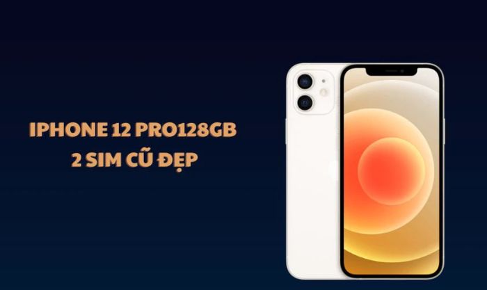 iPhone 12 Pro 128GB 2 SIM - Cũ đẹp