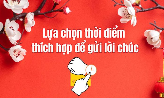 Chọn thời điểm gửi lời chúc phù hợp