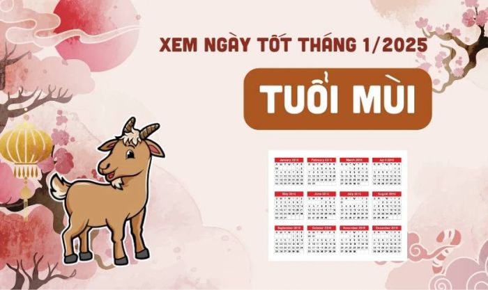Xem ngày tốt tháng 1 năm 2025 dành cho tuổi Mùi