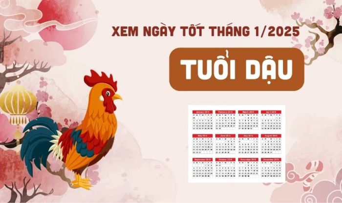 Xem ngày tốt tháng 1 năm 2025 dành cho tuổi Dậu