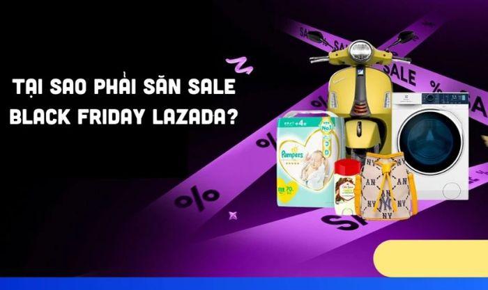 Tại sao bạn nên tham gia săn sale Black Friday Lazada?