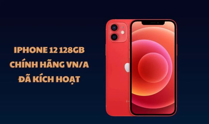 iPhone 12 128GB Chính hãng VN/A - Đã kích hoạt