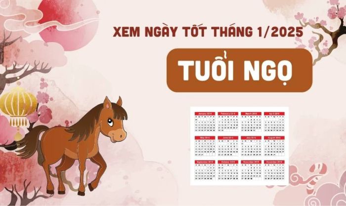 Xem ngày tốt tháng 1 năm 2025 dành cho tuổi Ngọ