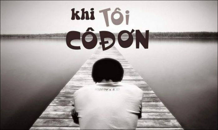Ảnh buồn và tâm trạng kèm theo những dòng chữ ý nghĩa trong ngày độc thân