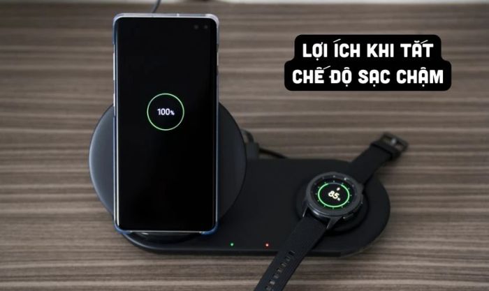 Việc tắt chế độ sạc chậm trên Samsung mang lại những lợi ích gì?