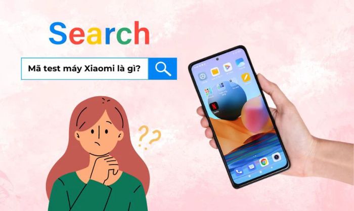 Mã kiểm tra máy Xiaomi là gì?