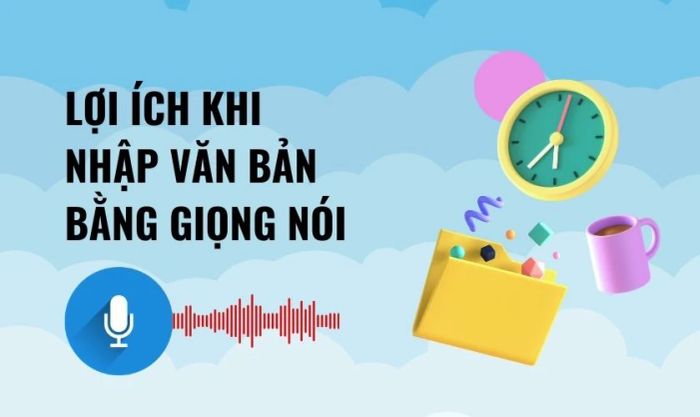 Lợi ích của việc nhập văn bản bằng giọng nói trên Word