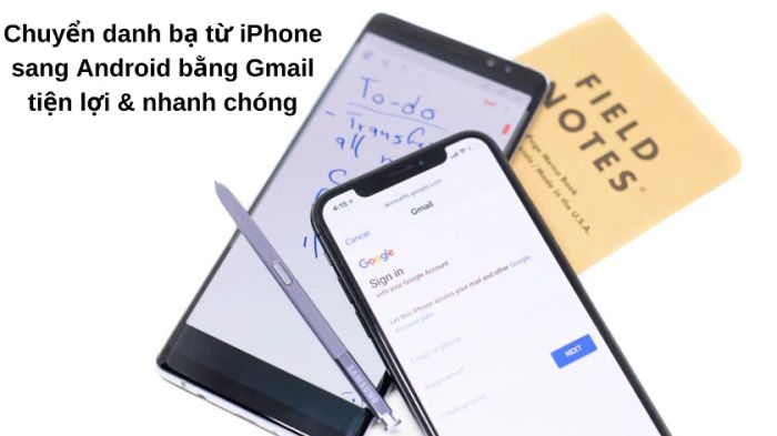 Phương pháp chuyển danh bạ từ iPhone sang Android bằng Gmail