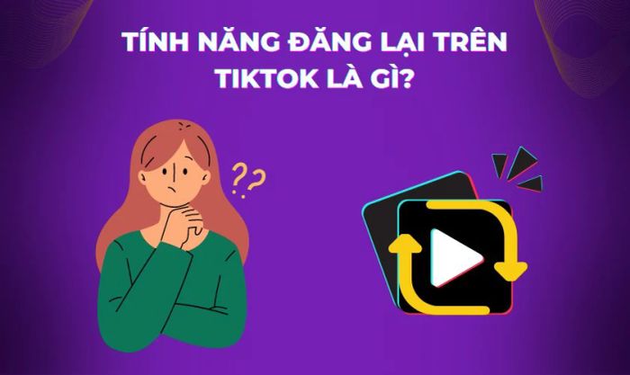 Tính năng repost trên TikTok là gì?