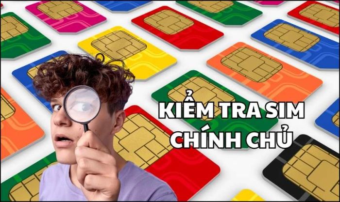 Tại sao cần phải biết cách kiểm tra SIM chính chủ?