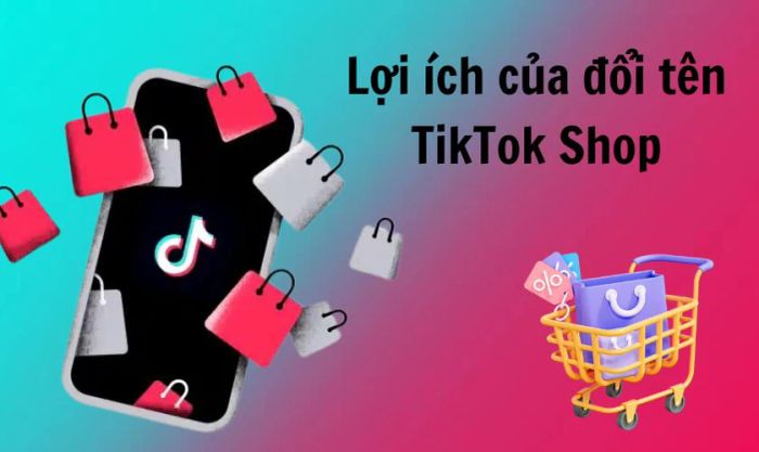 Tại sao bạn cần nắm vững cách đổi tên TikTok Shop?