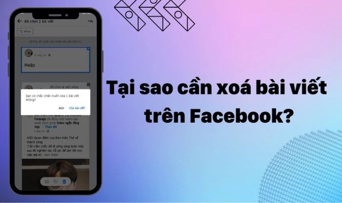 Lý do bạn nên biết cách xóa bài đăng trên Facebook nhanh nhất trên cả điện thoại và máy tính