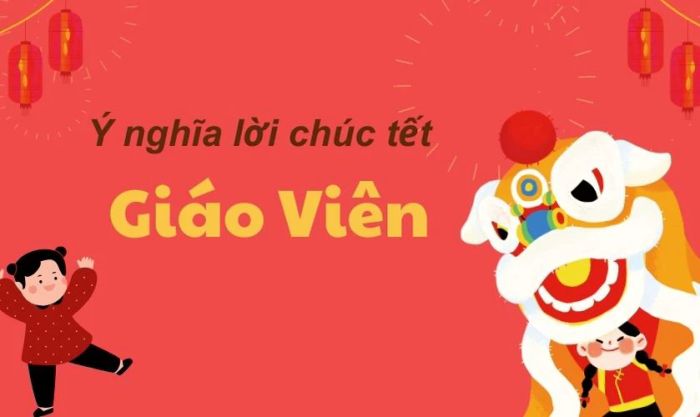 Ý nghĩa của lời chúc Tết dành cho giáo viên khi xuân về