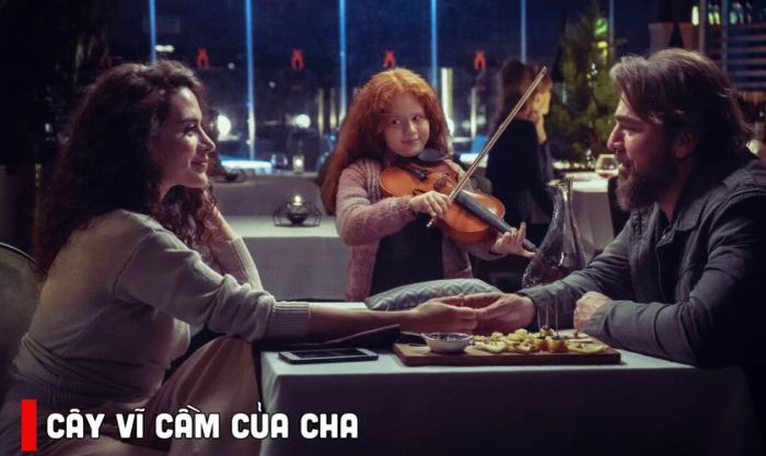 Cây Vĩ Cầm Của Cha - Bộ phim tình cảm Thổ Nhĩ Kỳ đầy xúc động