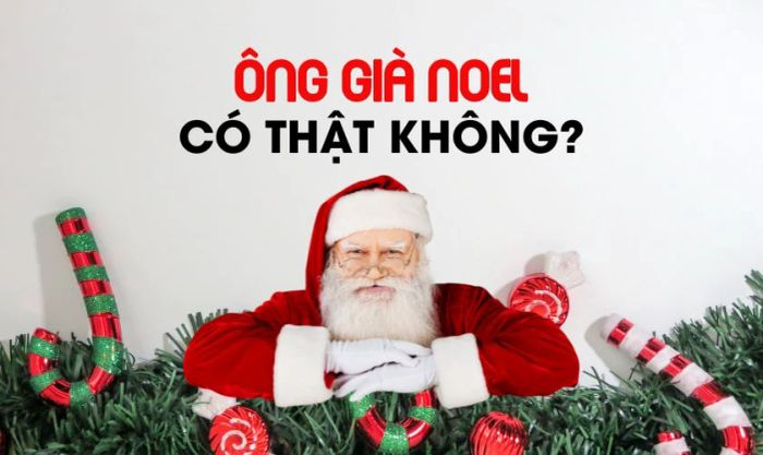 Liệu ông già Noel có phải là một nhân vật có thật không?