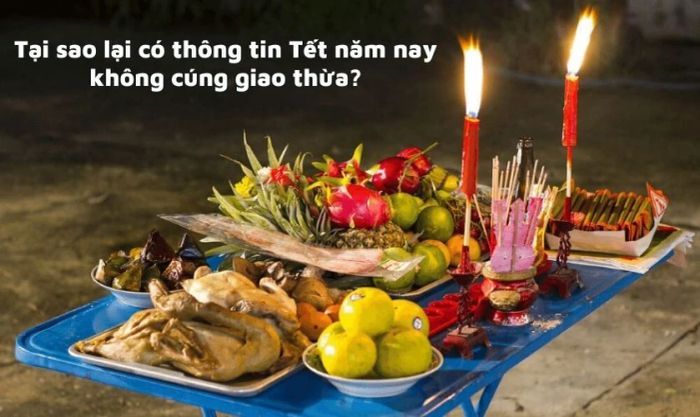 Vì sao lại có những thông tin cho rằng năm nay không nên cúng Giao thừa?