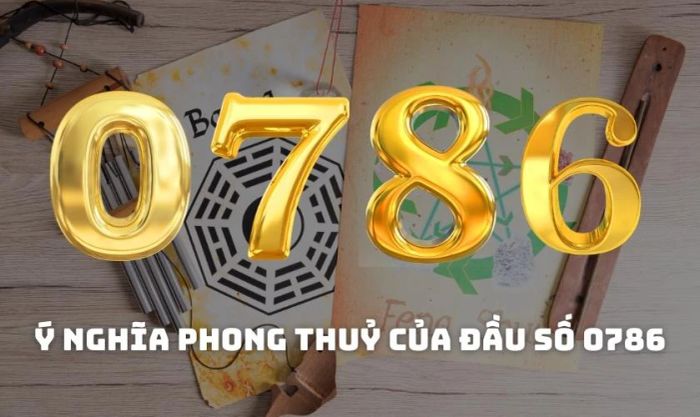 Ý nghĩa phong thủy của đầu số 0786