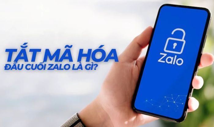 Tính năng tắt mã hóa đầu cuối Zalo là gì?
