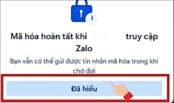 Nhấn chọn mục Đã hiểu để hoàn tất việc kích hoạt mã hóa đầu cuối tin nhắn trên Zalo