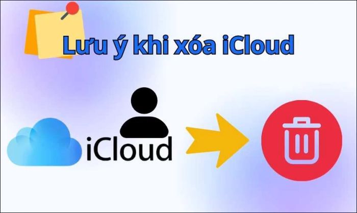 Những điều cần lưu ý trước khi xóa iCloud trên điện thoại cũ