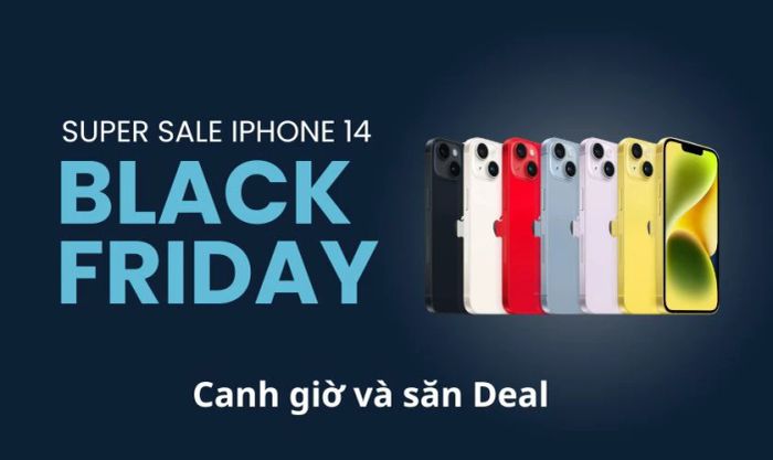 Mẹo săn deal iPhone 14 Black Friday hấp dẫn nhất