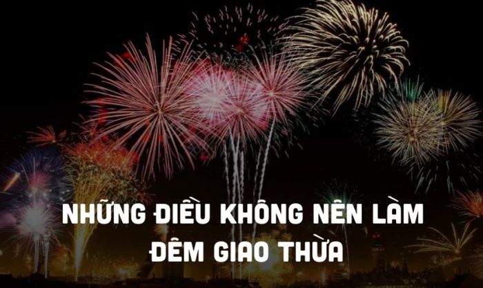 Những điều cần tránh trong đêm Giao thừa