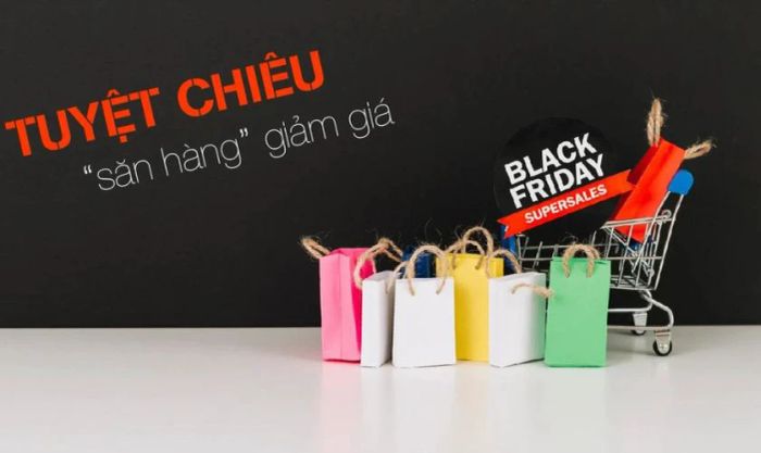 Chuẩn bị kỹ càng trước khi Black Friday diễn ra