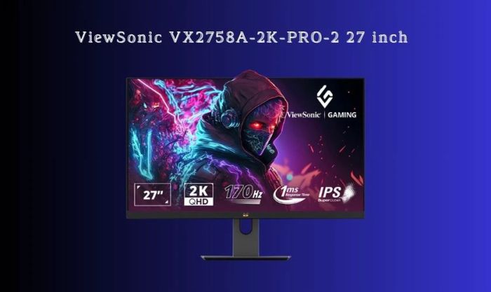 ViewSonic VX2758A-2K-PRO-2 27 inch - Màn hình gaming đỉnh cao không thể bỏ qua