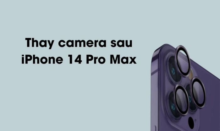 Thay camera sau iPhone 14 Pro Max
