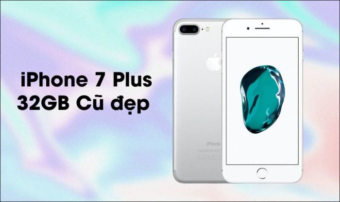 iPhone 7 Plus 32GB cũ đẹp - TOP deals iPhone 7 Cyber Monday không thể bỏ lỡ