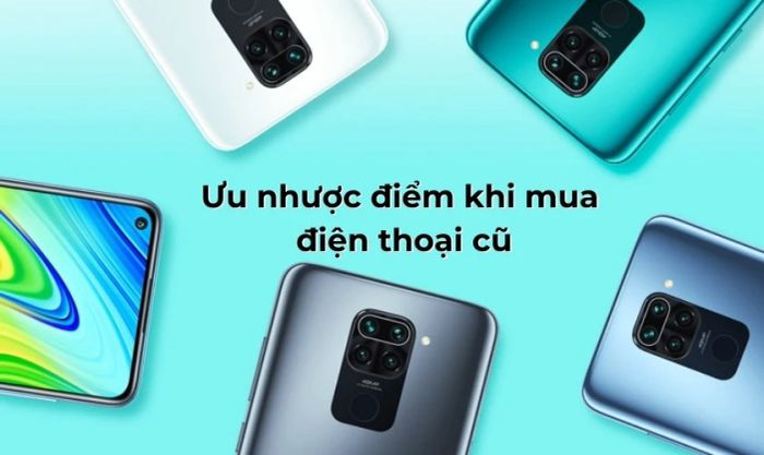 Ưu và nhược điểm của việc mua điện thoại cũ cho học sinh lớp 7