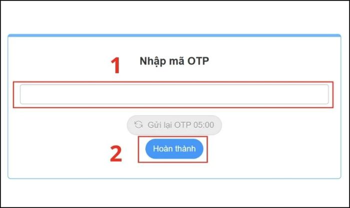 Nhập mã OTP vào ô và nhấn vào Hoàn thành.