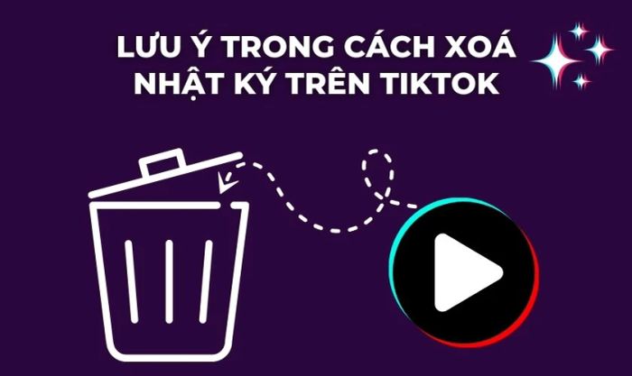 Những điều cần lưu ý khi xóa nhật ký trên Tiktok