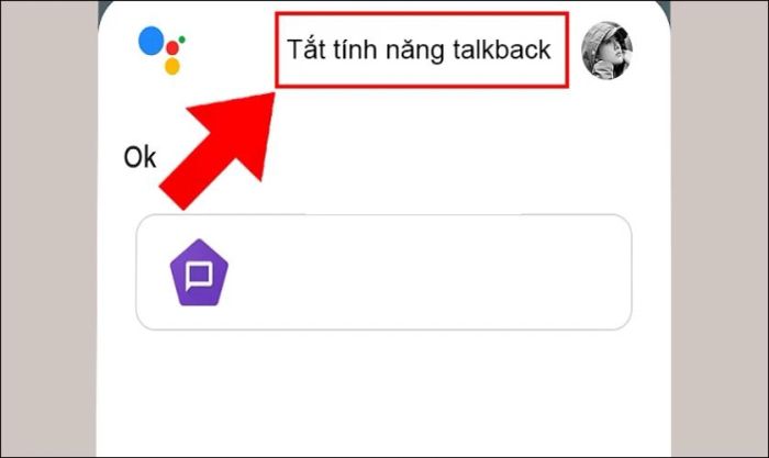 Phản hồi từ Google Assistant khi nhận lệnh tắt TalkBack